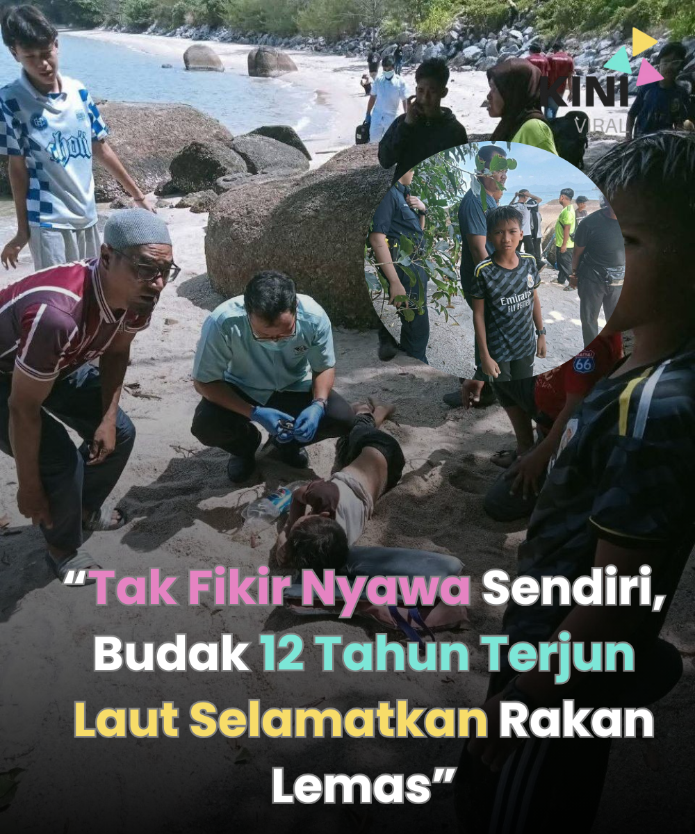 “Tak Fikir Nyawa Sendiri, Budak 12 Tahun Terjun Laut Selamatkan Rakan Lemas”